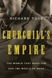Churchill's Empire The World That Made Him and the World He Made cover art