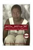Willow Weep for Me A Black Woman&#39;s Journey Through Depression