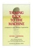 Talking Back to the Machine Computers and Human Aspiration 1999 9780387984131 Front Cover