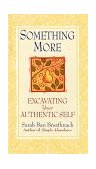 Something More Excavating Your Authentic Self  9780446524131 Front Cover