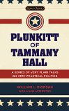 Plunkitt of Tammany Hall A Series of Very Plain Talks on Very Practical Politics  9780451474131 Front Cover