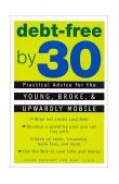 Debt-Free by 30 Practical Advice for the Young, Broke, and Upwardly Mobile 2001 9780452282131 Front Cover