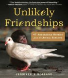 Unlikely Friendships 47 Remarkable Stories from the Animal Kingdom cover art