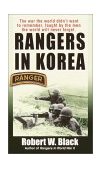 Rangers in Korea The War the World Didn't Want to Remember, Fought by the Men the World Will Never Forget 2002 9780804102131 Front Cover