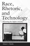 Race, Rhetoric, and Technology Searching for Higher Ground  9780805853131 Front Cover