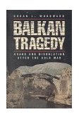 Balkan Tragedy Chaos and Dissolution after the Cold War cover art