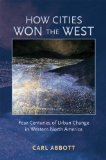 How Cities Won the West Four Centuries of Urban Change in Western North America cover art