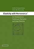 Elasticity with Mathematicaï¿½ An Introduction to Continuum Mechanics and Linear Elasticity 2012 9781107406131 Front Cover