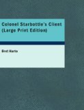 Colonel Starbottle's Client And Other Stories 2007 9781434669131 Front Cover