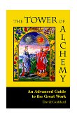 Tower of Alchemy An Advanced Guide to the Great Work 1999 9781578631131 Front Cover