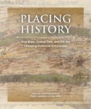 Placing History How Maps, Spatial Data, and GIS Are Changing Historical Scholarship  9781589480131 Front Cover