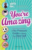 Girls Inc. Presents You're Amazing! A No-Pressure Gude to Being Your Best Self cover art