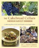 Cakebread Cellars American Harvest Cookbook Celebrating Wine, Food, and Friends in the Napa Valley 2011 9781607740131 Front Cover