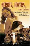 Heroes, Lovers, and Others The Story of Latinos in Hollywood cover art