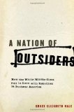 Nation of Outsiders How the White Middle Class Fell in Love with Rebellion in Postwar America cover art