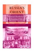 Russia's Orient Imperial Borderlands and Peoples, 1700-1917 1997 9780253211132 Front Cover
