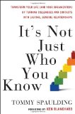 It's Not Just Who You Know Transform Your Life (And Your Organization) by Turning Colleagues and Contacts into Lasting, Genuine Relationships 2010 9780307589132 Front Cover