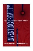 Inventing Reality The Politics of News Media