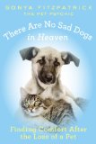 There Are No Sad Dogs in Heaven Finding Comfort after the Loss of a Pet 2013 9780425261132 Front Cover