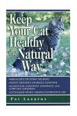 Keep Your Cat Healthy the Natural Way 1999 9780449005132 Front Cover