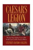 Caesar's Legion The Epic Saga of Julius Caesar's Elite Tenth Legion and the Armies of Rome cover art