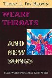 Weary Throats and New Songs Black Women Proclaiming God's Word 2003 9780687030132 Front Cover