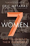 Seven Women And the Secret of Their Greatness  9780718088132 Front Cover