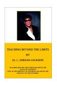 Teaching Beyond the Limits Teaching Beyond the Limits Balances the Scales of Learning Just As the Product of the Means Balances the Product of the Extreme 2002 9780759681132 Front Cover