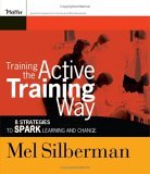 Training the Active Training Way 8 Strategies to Spark Learning and Change cover art
