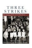 Three Strikes Miners, Musicians, Salesgirls, and the Fighting Spirit of Labor's Last Century cover art