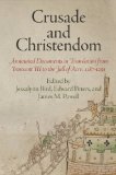 Crusade and Christendom Annotated Documents in Translation from Innocent III to the Fall of Acre, 1187-1291 1st 2014 9780812223132 Front Cover