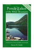 Ponds and Lakes of the White Mountains A Four-Season Guide for Hikers and Anglers 2nd 1998 9780881504132 Front Cover