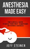 Anesthesia Made Easy The Survival Guide to Make Your First Anesthesia Rotation a Success  9780989840132 Front Cover