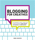 Blogging for Creatives How Designers, Artists, Crafters and Writers Can Blog to Make Contacts, Win Business and Build Success cover art
