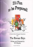 It's Fun to Be Prepared! A Family's Guide to Emergency Preparedness 2013 9781489576132 Front Cover