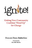 Ignite! Getting Your Community Coalition Fired up for Change  9781491810132 Front Cover