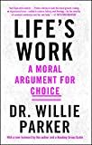 Life's Work A Moral Argument for Choice 37th 9781501151132 Front Cover