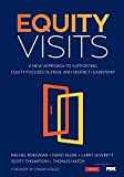Equity Visits A New Approach to Supporting Equity-Focused School and District Leadership  9781544338132 Front Cover