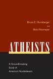 Atheists A Groundbreaking Study of America's Nonbelievers 2006 9781591024132 Front Cover