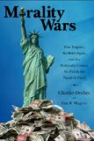 Morality Wars How Empires, the Born Again, and the Politically Correct Do Evil in the Name of Good cover art