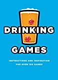 Drinking Games Inspiration and Instructions for over 100 Games 2013 9781780974132 Front Cover