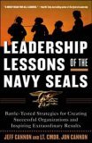 Leadership Lessons of the Navy SEALS: Battle-Tested Strategies for Creating Successful Organizations and Inspiring Extraordinary Results Battle-Tested Strategies for Creating Successful Organizations and Inspiring Extraordinary Results cover art