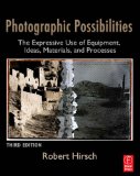 Photographic Possibilities The Expressive Use of Equipment, Ideas, Materials, and Processes cover art