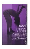 Dance Therapy and Depth Psychology The Moving Imagination
