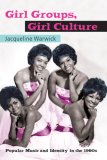 Girl Groups, Girl Culture Popular Music and Identity in The 1960s cover art