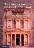 Archaeology of the Holy Land From the Destruction of Solomon&#39;s Temple to the Muslim Conquest
