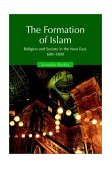 Formation of Islam Religion and Society in the near East, 600-1800
