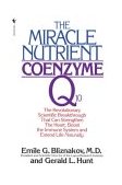 Miracle Nutrient: Coenzyme Q10 The Revolutionary Scientific Breakthrough That Can Strengthen the Heart, Boost the Immune System, and Extend Life Naturally 1995 9780553763133 Front Cover