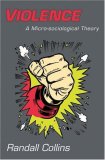 Violence A Micro-Sociological Theory  9780691133133 Front Cover