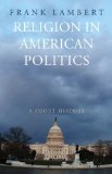 Religion in American Politics A Short History cover art